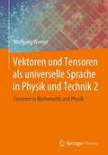 Werner |  Vektoren und Tensoren als universelle Sprache in Physik und Technik 2 | Buch |  Sack Fachmedien