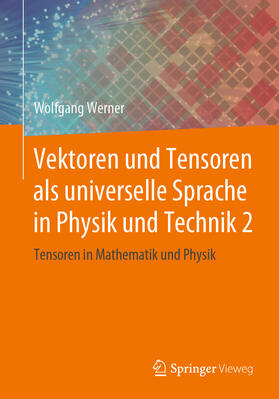 Werner |  Vektoren und Tensoren als universelle Sprache in Physik und Technik 2 | eBook | Sack Fachmedien