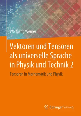 Werner | Vektoren und Tensoren als universelle Sprache in Physik und Technik 2 | E-Book | sack.de