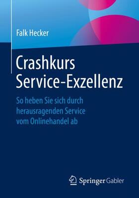 Hecker | Crashkurs Service-Exzellenz | Buch | 978-3-658-25295-3 | sack.de