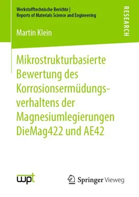 Klein |  Mikrostrukturbasierte Bewertung des Korrosionsermüdungsverhaltens der Magnesiumlegierungen DieMag422 und AE42 | Buch |  Sack Fachmedien