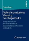Peters |  Wahrnehmungsbasiertes Marketing von Pfarrgemeinden | Buch |  Sack Fachmedien