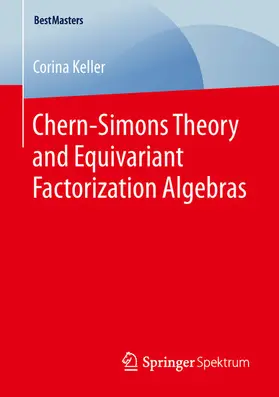 Keller | Chern-Simons Theory and Equivariant Factorization Algebras | E-Book | sack.de