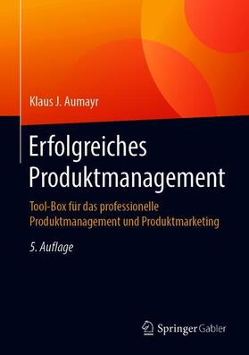 Aumayr | Erfolgreiches Produktmanagement | Buch | 978-3-658-25365-3 | sack.de