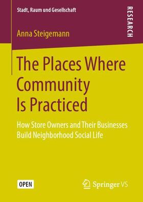 Steigemann | The Places Where Community Is Practiced | Buch | 978-3-658-25392-9 | sack.de