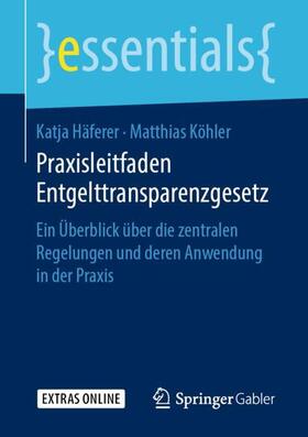 Köhler / Häferer / Koehler | Praxisleitfaden Entgelttransparenzgesetz | Buch | 978-3-658-25401-8 | sack.de