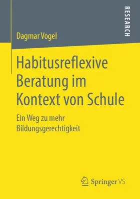 Vogel |  Habitusreflexive Beratung im Kontext von Schule | Buch |  Sack Fachmedien