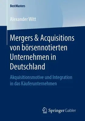 Witt | Mergers & Acquisitions von börsennotierten Unternehmen in Deutschland | Buch | 978-3-658-25450-6 | www.sack.de