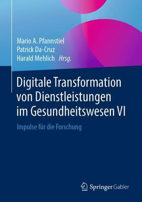 Pfannstiel / Mehlich / Da-Cruz | Digitale Transformation von Dienstleistungen im Gesundheitswesen VI | Buch | sack.de