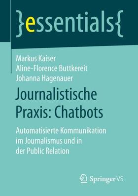 Kaiser / Hagenauer / Buttkereit | Journalistische Praxis: Chatbots | Buch | 978-3-658-25493-3 | sack.de