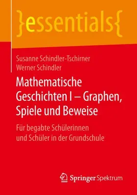 Schindler-Tschirner / Schindler |  Mathematische Geschichten I – Graphen, Spiele und Beweise | Buch |  Sack Fachmedien