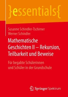 Schindler-Tschirner / Schindler |  Mathematische Geschichten II – Rekursion, Teilbarkeit  und Beweise | Buch |  Sack Fachmedien