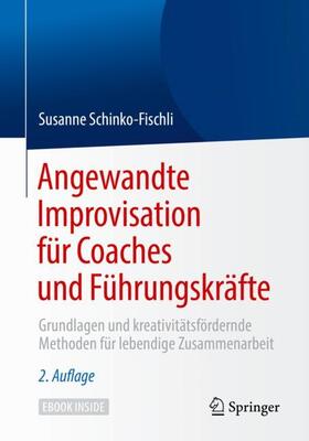 Schinko-Fischli | Angewandte Improvisation für Coaches und Führungskräfte | Buch | 978-3-658-25572-5 | sack.de
