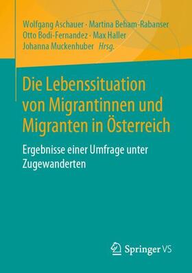 Aschauer / Beham-Rabanser / Muckenhuber | Die Lebenssituation von Migrantinnen und Migranten in Österreich | Buch | 978-3-658-25591-6 | sack.de