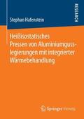 Hafenstein |  Heißisostatisches Pressen von Aluminiumgusslegierungen mit integrierter Wärmebehandlung | Buch |  Sack Fachmedien