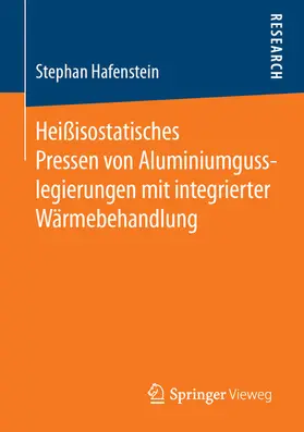 Hafenstein | Heißisostatisches Pressen von Aluminiumgusslegierungen mit integrierter Wärmebehandlung | E-Book | www.sack.de