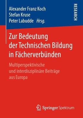 Koch / Labudde / Kruse | Zur Bedeutung der Technischen Bildung in Fächerverbünden | Buch | 978-3-658-25622-7 | sack.de