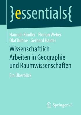 Kindler / Halder / Weber |  Wissenschaftlich Arbeiten in Geographie und Raumwissenschaften | Buch |  Sack Fachmedien
