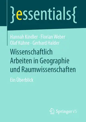 Kindler / Weber / Kühne | Wissenschaftlich Arbeiten in Geographie und Raumwissenschaften | E-Book | www.sack.de
