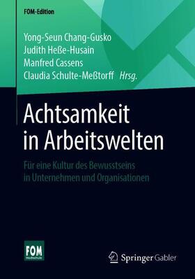 Chang-Gusko / Meßtorff / Heße-Husain | Achtsamkeit in Arbeitswelten | Buch | 978-3-658-25672-2 | sack.de