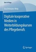 Ortmann-Welp |  Digitale kooperative Medien in Weiterbildungskursen des Pflegeberufs | Buch |  Sack Fachmedien