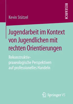 Stützel | Jugendarbeit im Kontext von Jugendlichen mit rechten Orientierungen | E-Book | www.sack.de