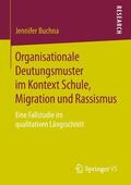 Buchna |  Organisationale Deutungsmuster im Kontext Schule, Migration und Rassismus | Buch |  Sack Fachmedien