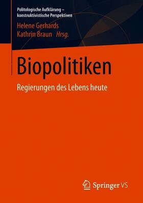 Braun / Gerhards | Biopolitiken ¿ Regierungen des Lebens heute | Buch | 978-3-658-25768-2 | sack.de