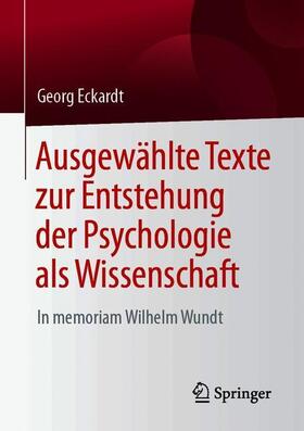 Eckardt | Ausgewählte Texte zur Entstehung der Psychologie als Wissenschaft | Buch | 978-3-658-25789-7 | sack.de