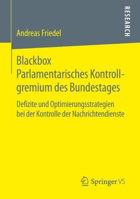 Friedel | Blackbox Parlamentarisches Kontrollgremium des Bundestages | Buch | 978-3-658-25791-0 | sack.de