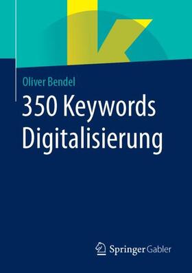 Bendel | Bendel, O: 350 Keywords Digitalisierung | Buch | sack.de