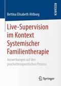Ahlburg |  Live-Supervision im Kontext Systemischer Familientherapie | Buch |  Sack Fachmedien