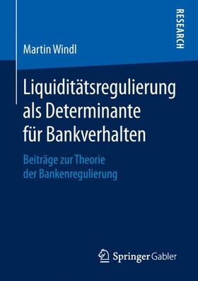Windl | Liquiditätsregulierung als Determinante für Bankverhalten | Buch | 978-3-658-25886-3 | sack.de