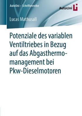 Mathusall | Potenziale des variablen Ventiltriebes in Bezug auf das Abgasthermomanagement bei Pkw-Dieselmotoren | Buch | 978-3-658-25900-6 | sack.de