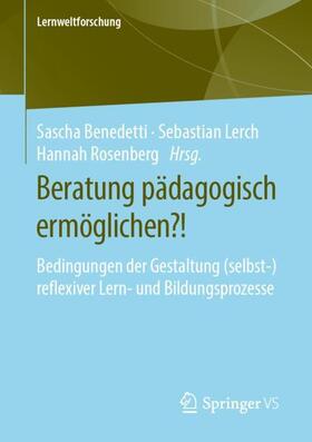 Benedetti / Rosenberg / Lerch | Beratung pädagogisch ermöglichen?! | Buch | 978-3-658-25916-7 | sack.de