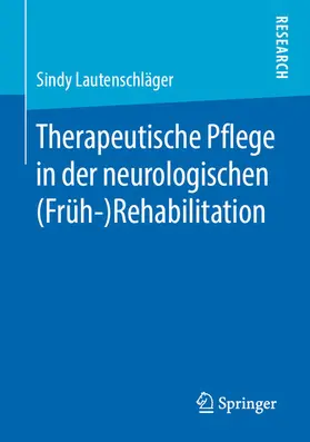 Lautenschläger |  Therapeutische Pflege in der neurologischen (Früh-)Rehabilitation | eBook | Sack Fachmedien