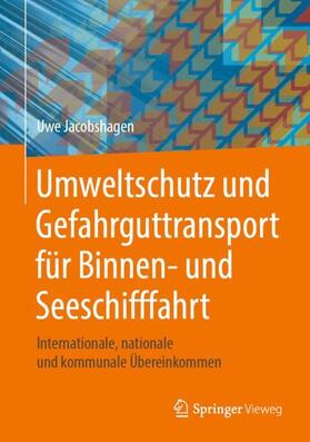 Jacobshagen | Umweltschutz und Gefahrguttransport für Binnen- und Seeschifffahrt | Buch | 978-3-658-25928-0 | sack.de