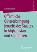 Schmid |  Öffentliche Gütererbringung jenseits des Staates in Afghanistan und Kolumbien | Buch |  Sack Fachmedien
