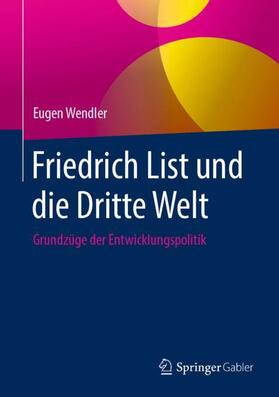 Wendler | Friedrich List und die Dritte Welt | Buch | 978-3-658-25950-1 | sack.de