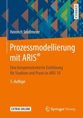Seidlmeier | Prozessmodellierung mit ARIS® | Buch | 978-3-658-25956-3 | sack.de