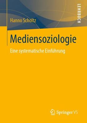 Scholtz | Mediensoziologie | Buch | 978-3-658-26010-1 | sack.de