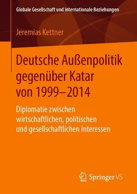 Kettner |  Deutsche Außenpolitik gegenüber Katar von 1999-2014 | Buch |  Sack Fachmedien
