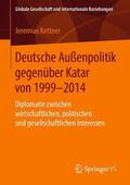 Kettner |  Deutsche Außenpolitik gegenüber Katar von 1999-2014 | Buch |  Sack Fachmedien