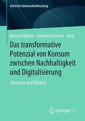 Schmon / Hübner |  Das transformative Potenzial von Konsum zwischen Nachhaltigkeit und Digitalisierung | Buch |  Sack Fachmedien