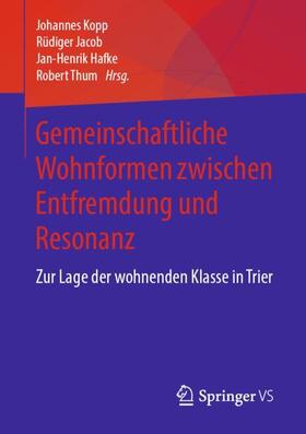 Kopp / Jacob / Hafke | Gemeinschaftliche Wohnformen zwischen Entfremdung und Resonanz | Buch | 978-3-658-26047-7 | sack.de