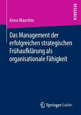 Maertins |  Das Management der erfolgreichen strategischen Frühaufklärung als organisationale Fähigkeit | Buch |  Sack Fachmedien
