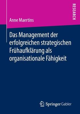 Maertins | Das Management der erfolgreichen strategischen Frühaufklärung als organisationale Fähigkeit | Buch | 978-3-658-26104-7 | sack.de