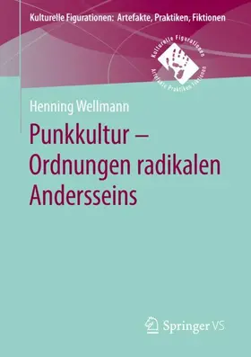Wellmann |  Punkkultur - Ordnungen radikalen Andersseins | Buch |  Sack Fachmedien