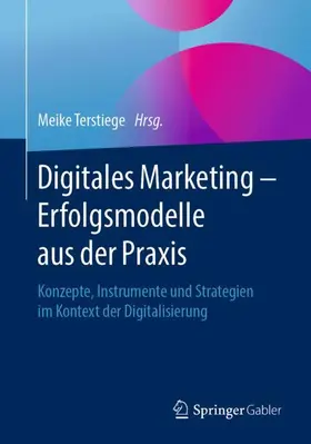 Terstiege |  Digitales Marketing - Erfolgsmodelle aus der Praxis | Buch |  Sack Fachmedien