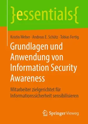 Weber / Fertig / Schütz |  Grundlagen und Anwendung von Information Security Awareness | Buch |  Sack Fachmedien